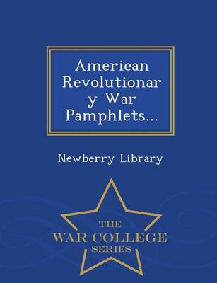 American Revolutionary War Pamphlets... - War College Series