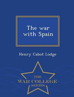 The War with Spain - War College Series