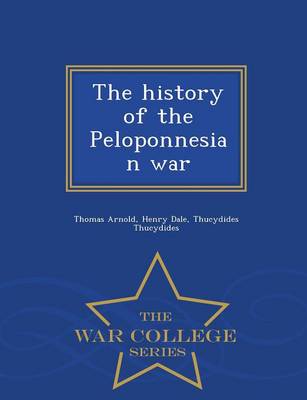 The History of the Peloponnesian War - War College Series