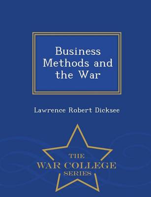 Business Methods and the War - War College Series