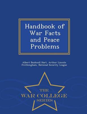 Handbook of War Facts and Peace Problems - War College Series