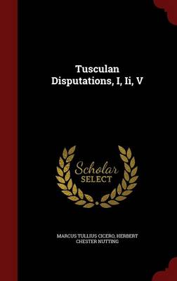 Tusculan Disputations, I, II, V