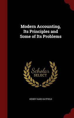 Modern Accounting, Its Principles and Some of Its Problems