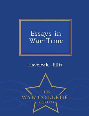 Essays in War-Time - War College Series