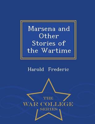 Marsena and Other Stories of the Wartime - War College Series