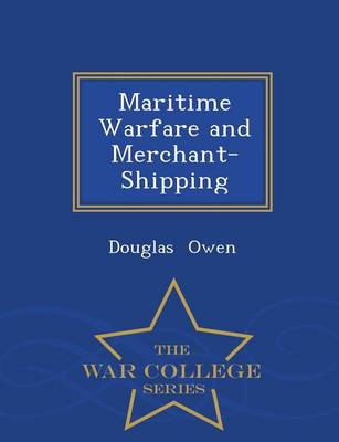 Maritime Warfare and Merchant-Shipping - War College Series