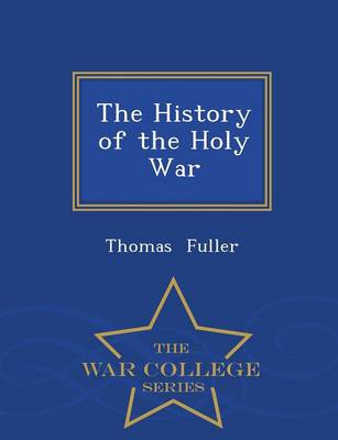 The History of the Holy War - War College Series