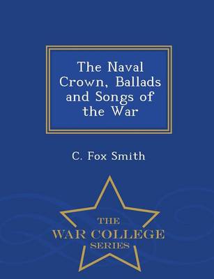 The Naval Crown, Ballads and Songs of the War - War College Series
