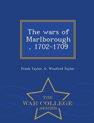 The Wars of Marlborough, 1702-1709 - War College Series