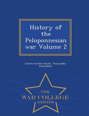 History of the Peloponnesian War Volume 2 - War College Series