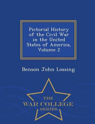 Pictorial History of the Civil War in the United States of America, Volume 2 - War College Series