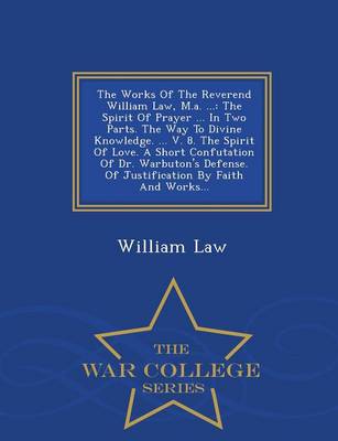 The Works of the Reverend William Law, M.A. ...