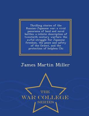 Thrilling Stories of the Russian-Japanese War; A Vivid Panorama of Land and Naval Battles