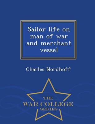 Sailor Life on Man of War and Merchant Vessel - War College Series