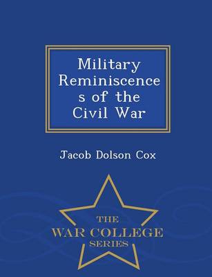 Military Reminiscences of the Civil War - War College Series