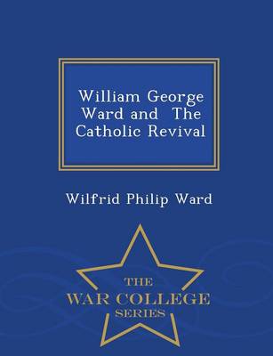 William George Ward and the Catholic Revival - War College Series
