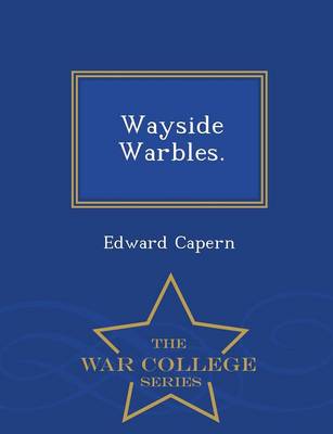 Wayside Warbles. - War College Series