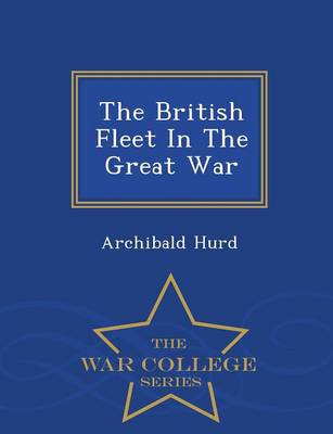 The British Fleet in the Great War - War College Series
