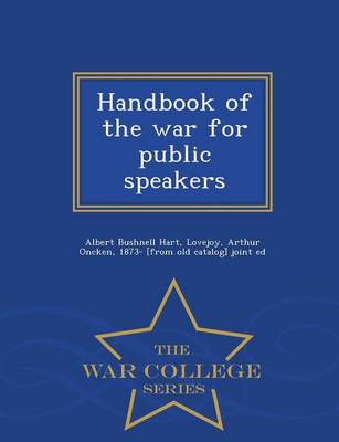 Handbook of the War for Public Speakers - War College Series
