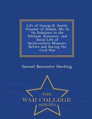 Life of George R. Smith, Founder of Sedalia, Mo