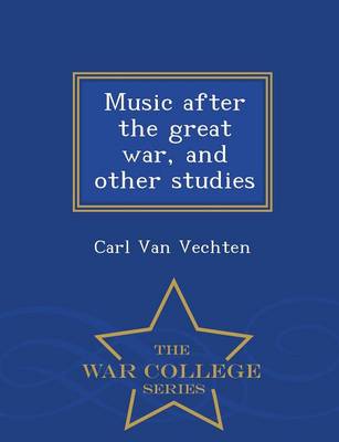 Music After the Great War, and Other Studies - War College Series