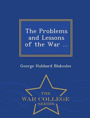 The Problems and Lessons of the War ... - War College Series