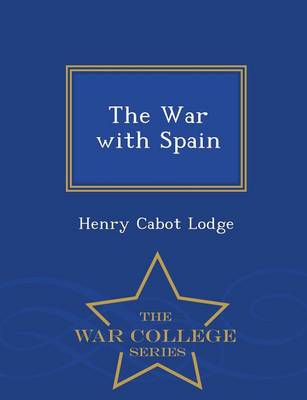 The War with Spain - War College Series