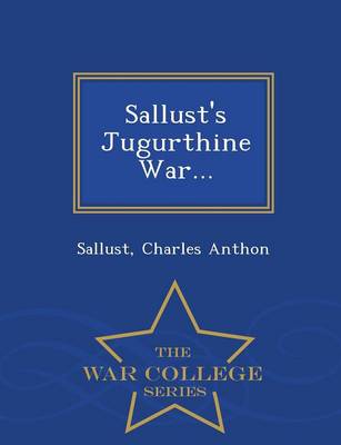 Sallust's Jugurthine War... - War College Series