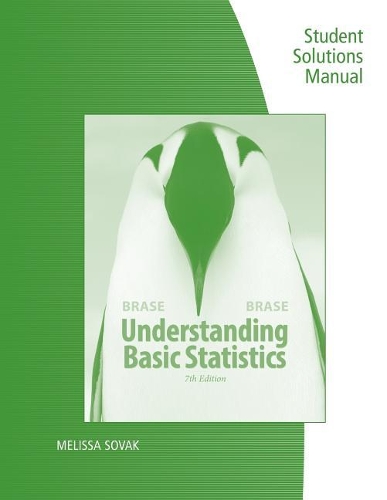 Student Solutions Manual for Brase/Brase's Understanding Basic  Statistics, 7th