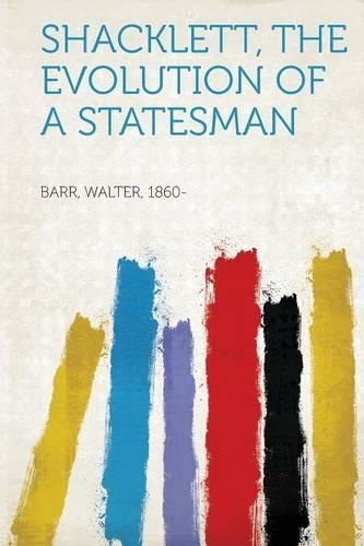 Shacklett, the Evolution of a Statesman