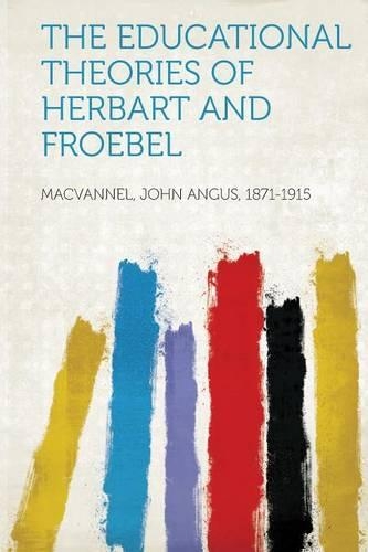 The Educational Theories of Herbart and Froebel