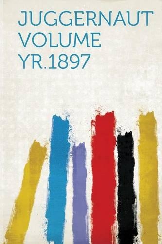 Juggernaut Volume 1897