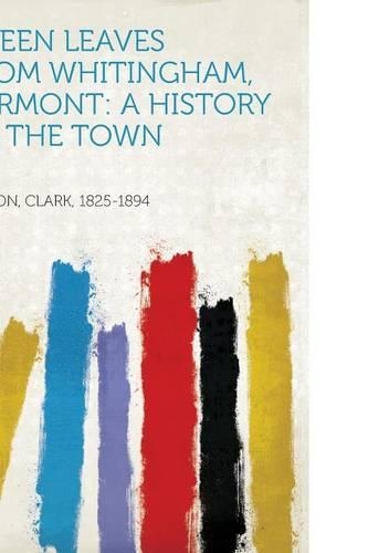 Green Leaves from Whitingham, Vermont: a History of the Town