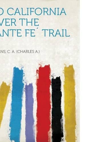 To California Over the Sante Fe´ Trail