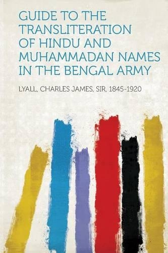 Guide to the Transliteration of Hindu and Muhammadan Names in the Bengal Army