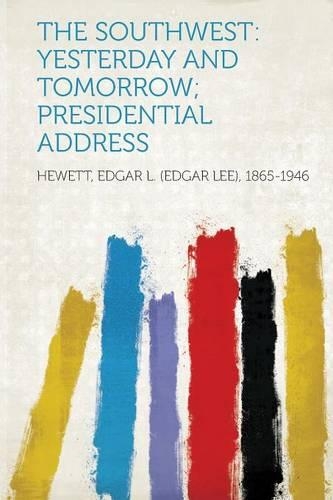 The Southwest: Yesterday and Tomorrow; Presidential Address