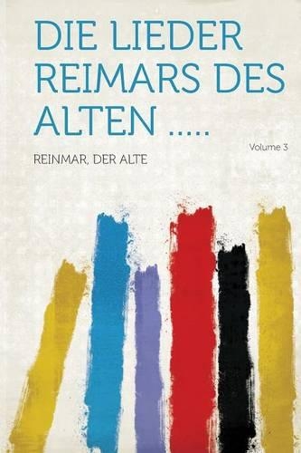 Die Lieder Reimars des Alten ..... Volume 3