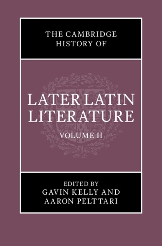 The Cambridge History of Later Latin Literature: Volume 2