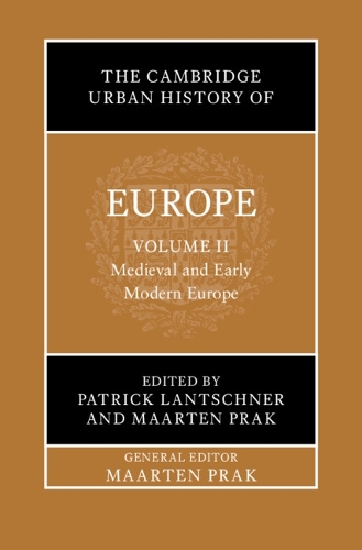 The Cambridge Urban History of Europe: Volume 2, Medieval and Early Modern Europe