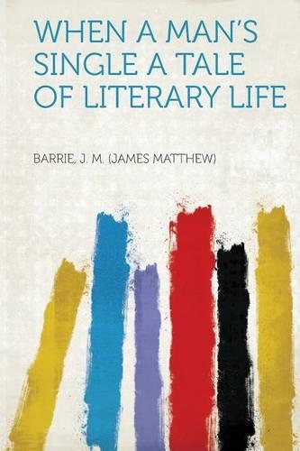 When a Man's Single: A Tale of Literary Life