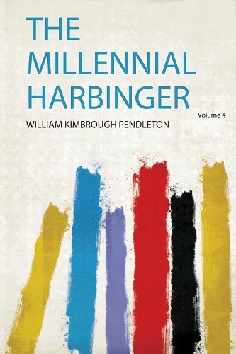 The Millennial Harbinger Volume 4