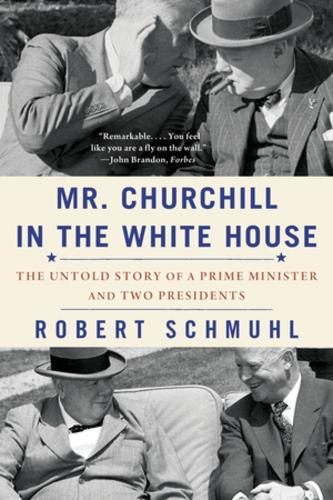 Mr. Churchill in the White House by Robert Schmuhl