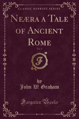 Neaera a Tale of Ancient Rome, Vol. 2 (Classic Reprint)