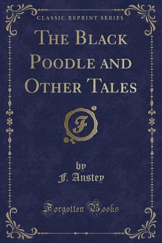 The Black Poodle and Other Tales (Classic Reprint)