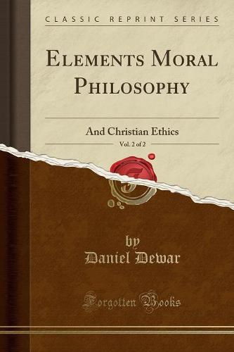 Elements Moral Philosophy, Vol. 2 of 2
