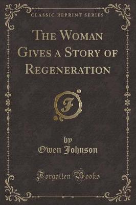 The Woman Gives a Story of Regeneration (Classic Reprint)
