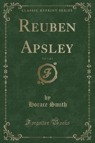Reuben Apsley, Vol. 1 of 3 (Classic Reprint)