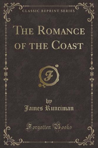 The Romance of the Coast (Classic Reprint)