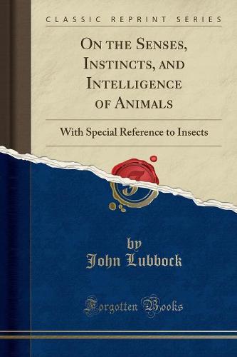 On the Senses, Instincts, and Intelligence of Animals