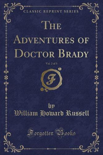 The Adventures of Doctor Brady, Vol. 2 of 3 (Classic Reprint)